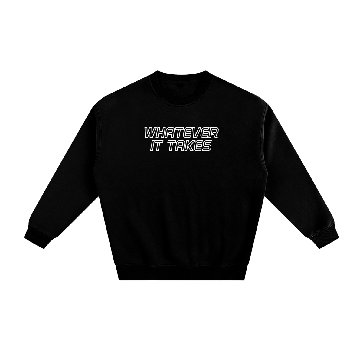 WHATEVER IT TAKES SWEATSHIRT